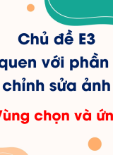 Chủ đề E3 - Bài 2. Vùng chọn và ứng dụng